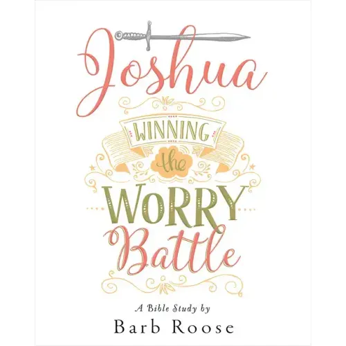 Joshua - Women's Bible Study Participant Workbook: Winning the Worry Battle - Paperback
