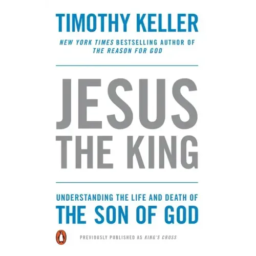 Jesus the King: Understanding the Life and Death of the Son of God - Paperback