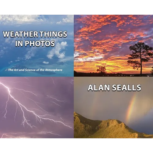Weather Things in Photos: The Art and Science of the Atmosphere - Hardcover