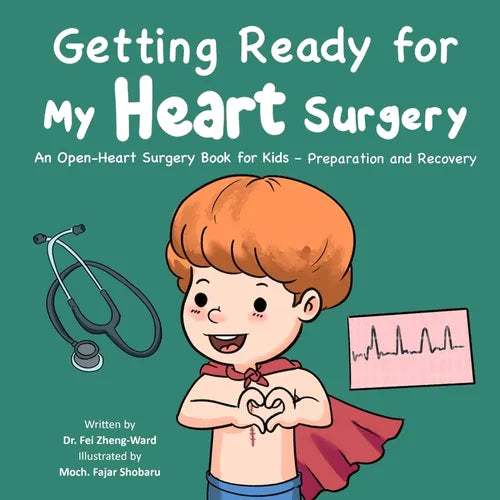 Getting Ready for My Heart Surgery: An Open-Heart Surgery Book for Kids - Preparation and Recovery - Paperback