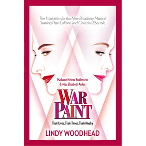 War Paint: Madame Helena Rubinstein and Miss Elizabeth Arden: Their Lives, Their Times, Their Rivalry - Paperback