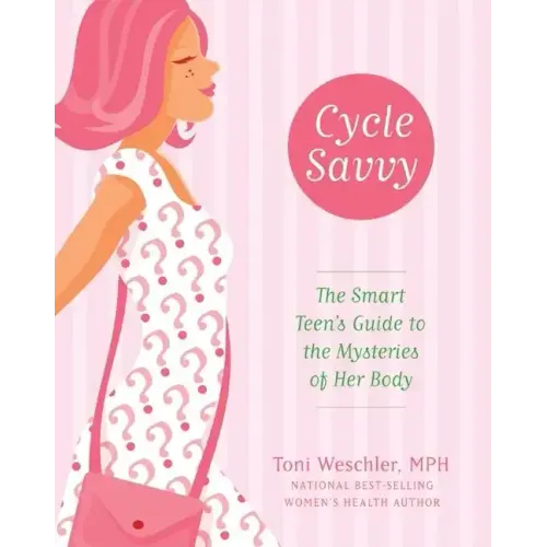 Cycle Savvy: The Smart Teen's Guide to the Mysteries of Her Body - Paperback
