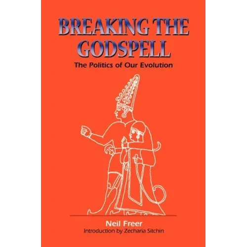 Breaking the Godspell: The Politics of Our Evolution - Paperback