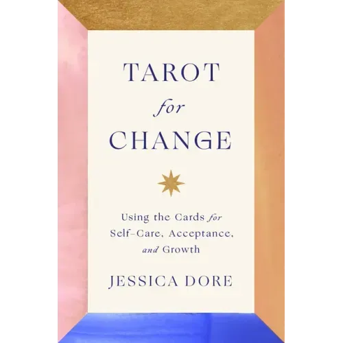 Tarot for Change: Using the Cards for Self-Care, Acceptance, and Growth - Hardcover