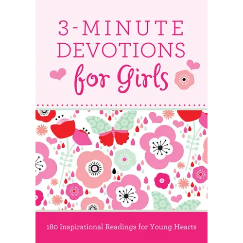 3-Minute Devotions for Girls: 180 Inspirational Readings for Young Hearts - Paperback