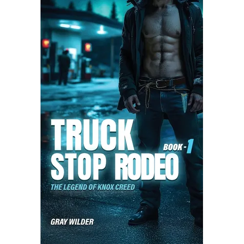 Truck Stop Rodeo: The Legend of Knox Creed - Book 1 - Paperback