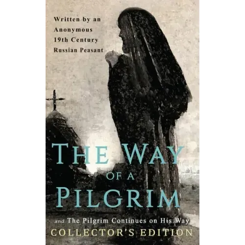 The Way of a Pilgrim and The Pilgrim Continues on His Way: Collector's Edition - Hardcover