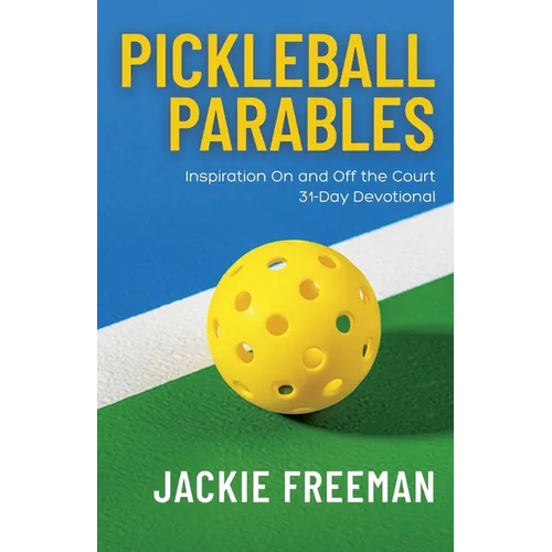 Pickleball Parables: Inspiration On and Off the Court 31-Day Devotional - Paperback