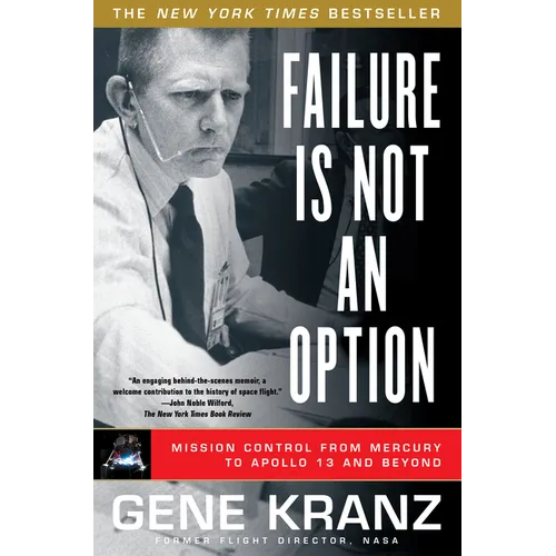 Failure Is Not an Option: Mission Control from Mercury to Apollo 13 and Beyond - Paperback