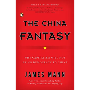 The China Fantasy: Why Capitalism Will Not Bring Democracy to China - Paperback