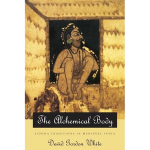 The Alchemical Body: Siddha Traditions in Medieval India - Paperback