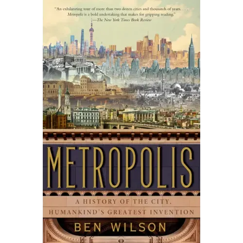 Metropolis: A History of the City, Humankind's Greatest Invention - Paperback
