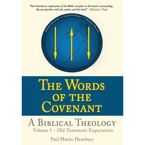 The Words of the Covenant - A Biblical Theology: Volume 1 - Old Testament Expectation - Paperback