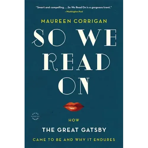 So We Read on: How the Great Gatsby Came to Be and Why It Endures - Paperback