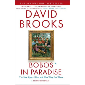 Bobos in Paradise: The New Upper Class and How They Got There - Paperback