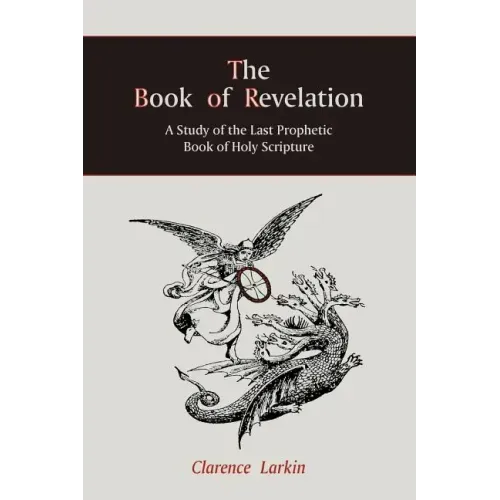 The Book of Revelation: A Study of the Last Prophetic Book of Holy Scripture - Paperback