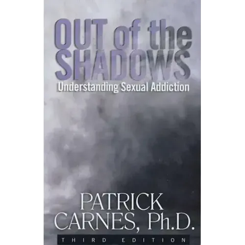 Out of the Shadows: Understanding Sexual Addictions - Paperback