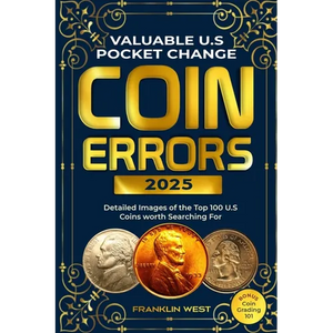Valuable U.S Pocket Change Coin Errors: Detailed Images of the Top 150 U.S. Coins Worth Searching For (BONUS: Coin Grading 101) - Paperback