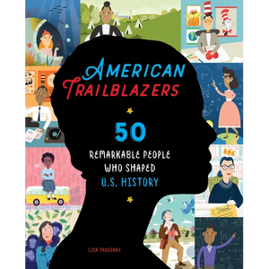 American Trailblazers: 50 Remarkable People Who Shaped U.S. History - Paperback