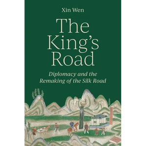 The King's Road: Diplomacy and the Remaking of the Silk Road - Paperback