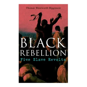 Black Rebellion: Five Slave Revolts - Paperback