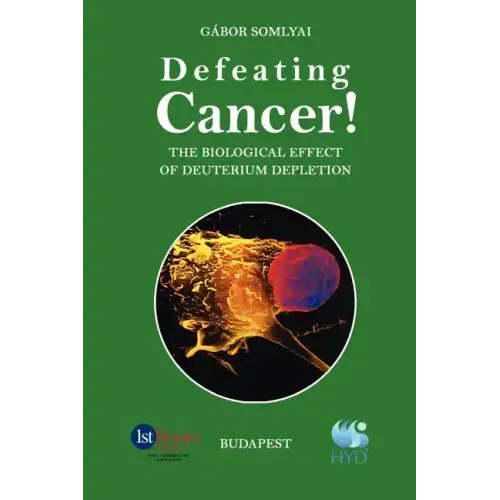 Defeating Cancer!: The Biological Effect of Deuterium Depletion - Paperback