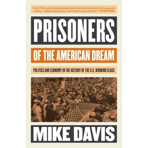Prisoners of the American Dream: Politics and Economy in the History of the Us Working Class - Paperback