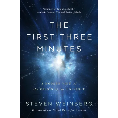 The First Three Minutes: A Modern View of the Origin of the Universe - Paperback