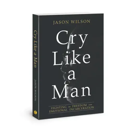 Cry Like a Man: Fighting for Freedom from Emotional Incarceration - Paperback