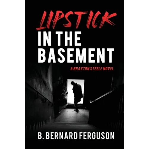 Lipstick In The Basement: A Braxton Steele Novel - Paperback