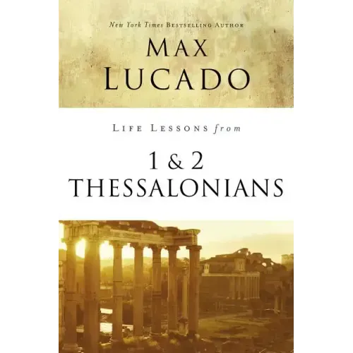 Life Lessons from 1 and 2 Thessalonians: Transcendent Living in a Transient World - Paperback