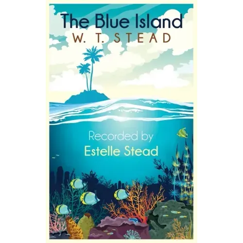 The Blue Island: Experiences of a New Arrival Beyond the Veil - Paperback