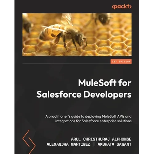 MuleSoft for Salesforce Developers: A practitioner's guide to deploying MuleSoft APIs and integrations for Salesforce enterprise solutions - Paperback