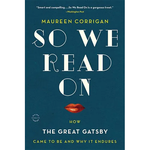 So We Read on: How the Great Gatsby Came to Be and Why It Endures - Paperback