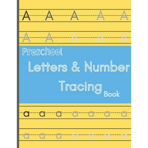 Preschool letters and number tracing book: Tracing book / learning alphabet and numbers / trace words workbook / 8.5 x 11 120 Pages / for age 3+ kids - Paperback