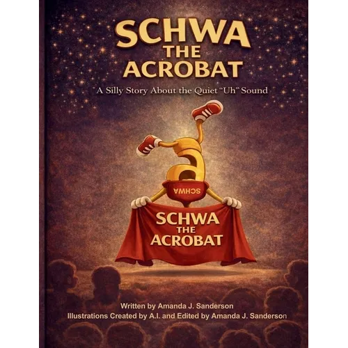 Schwa the Acrobat: A Silly Story about the 'Uh' Sound - Paperback