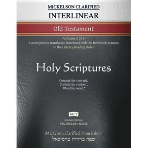 Mickelson Clarified Interlinear Old Testament, MCT: -Volume 2 of 3- A more precise translation interlined with the Hebrew and Aramaic in the Literary - Paperback