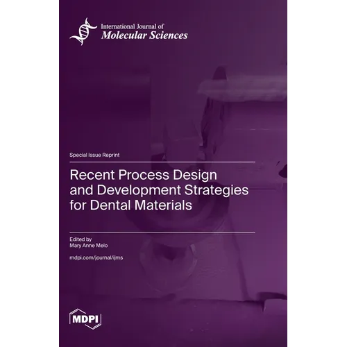 Recent Process Design and Development Strategies for Dental Materials - Hardcover
