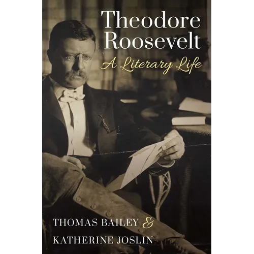 Theodore Roosevelt: A Literary Life - Paperback