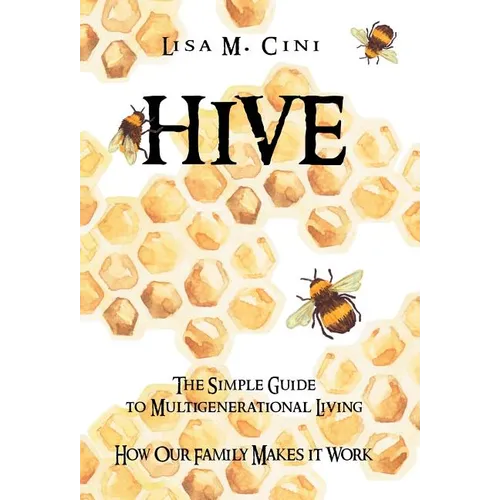 Hive: The Simple Guide to Multigenerational Living - Hardcover