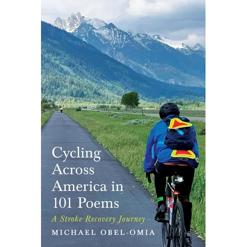 Cycling Across America in 101 Poems: A Stroke Recovery Journey - Paperback