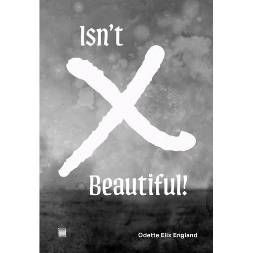 Odette Elix England: Isn't X Beautiful! - Paperback