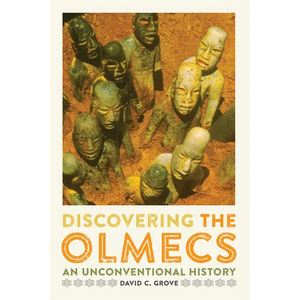 Discovering the Olmecs: An Unconventional History - Paperback