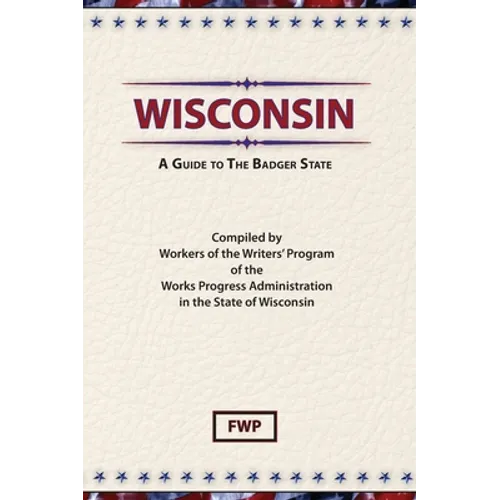 Wisconsin: A Guide To The Badger State - Hardcover