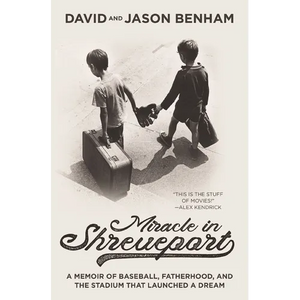 Miracle in Shreveport: A Memoir of Baseball, Fatherhood, and the Stadium That Launched a Dream - Paperback