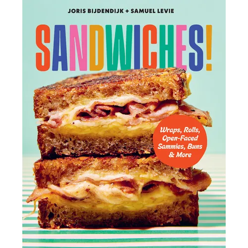 Sandwiches!: Wraps, Rolls, Open-Faced Sammies, Buns & More - Hardcover