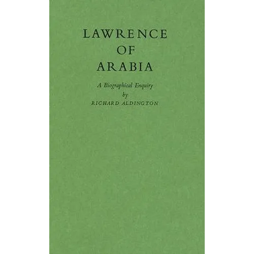 Lawrence of Arabia: A Biographical Enquiry - Hardcover
