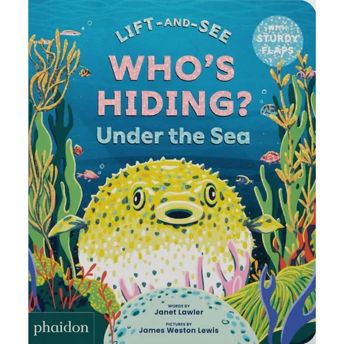 Who's Hiding? Under the Sea: A Lift-The-Flap Book - Board Book