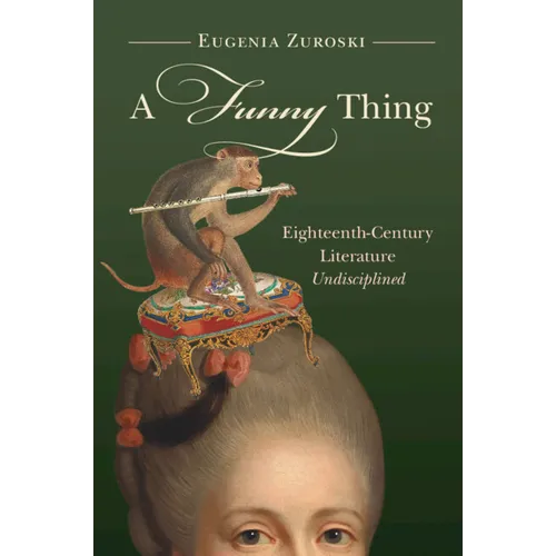 A Funny Thing: Eighteenth-Century Literature Undisciplined - Hardcover