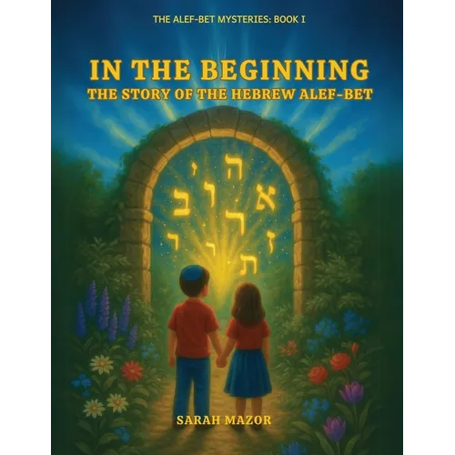 In the Beginning: The Story of the Hebrew Alef-Bet - Paperback